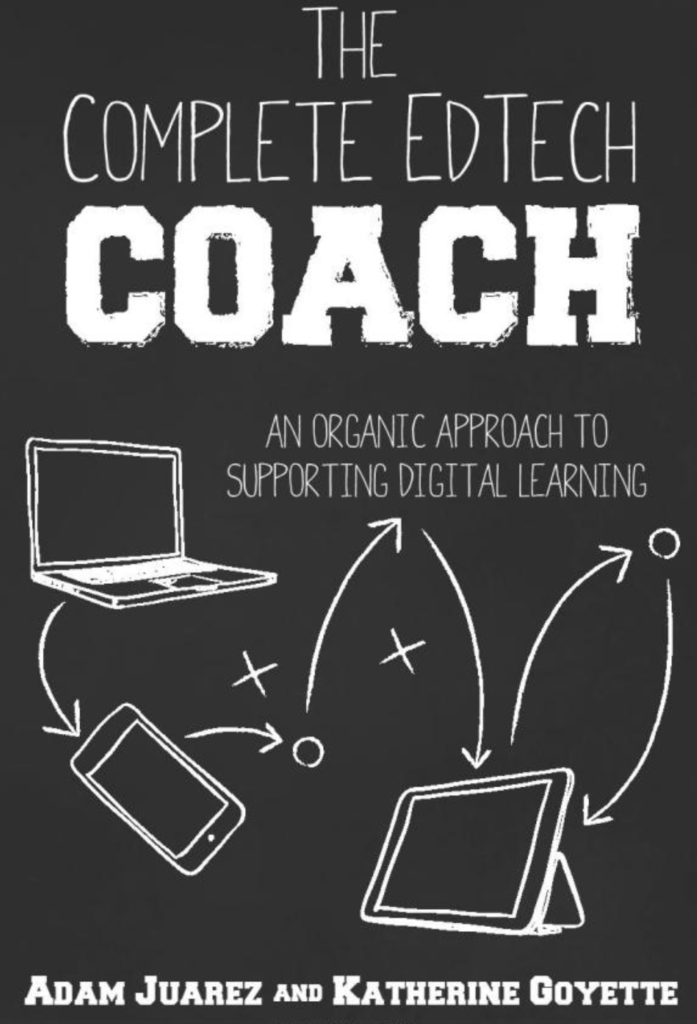 The Complete EdTech Coach: An Organic Approach to Supporting Digital Learning, Dave Burgess Consulting, Inc.