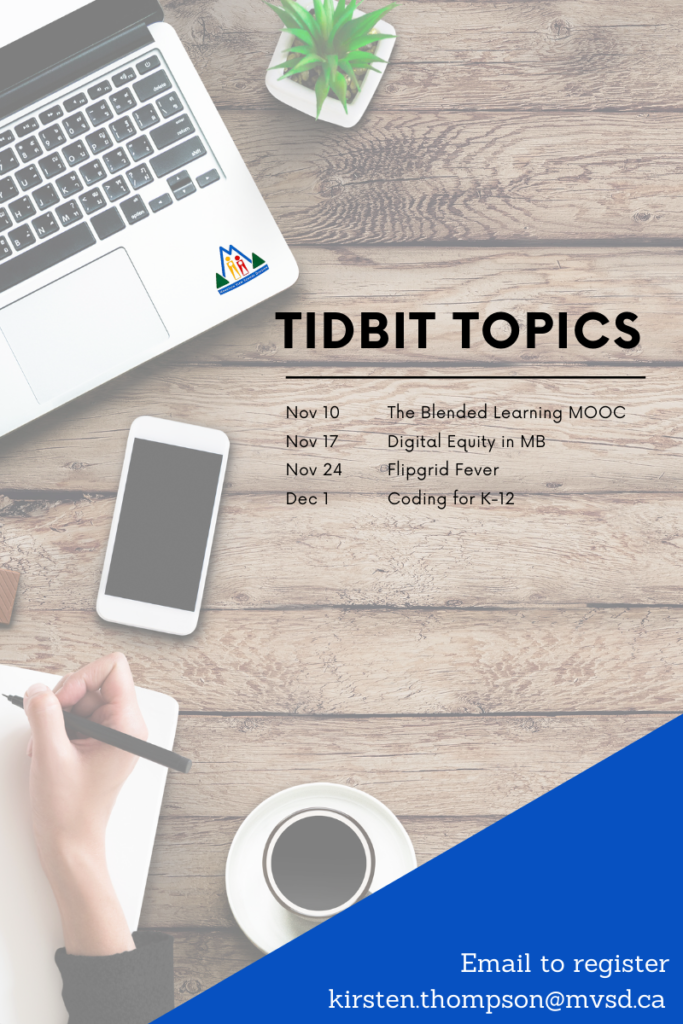 Tidbit Topics, Nov 10 the blended learning mooc, nov 17 digital equity in manitoba, nov 24 flipgrid fever, dec 1 coding for K-12