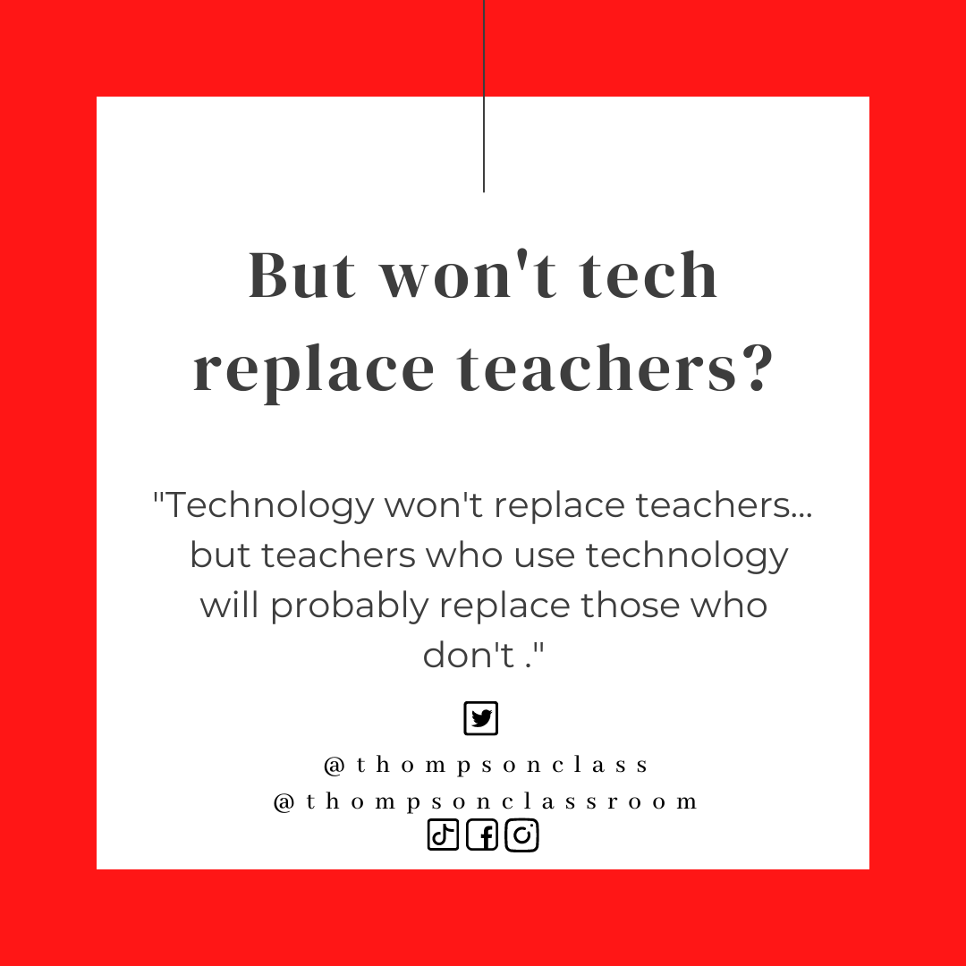 But Won’t Tech Replace Teachers?
