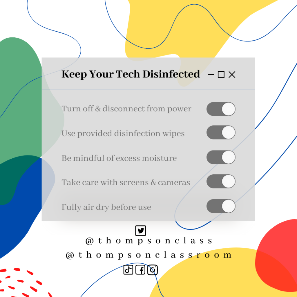 Tech Tip Tuesday, Keep your tech disinfected, turn off and disconnect from power, use provided disinfection wipes, be mindful of excess moisture, take care with screens and cameras, fully air dry before use