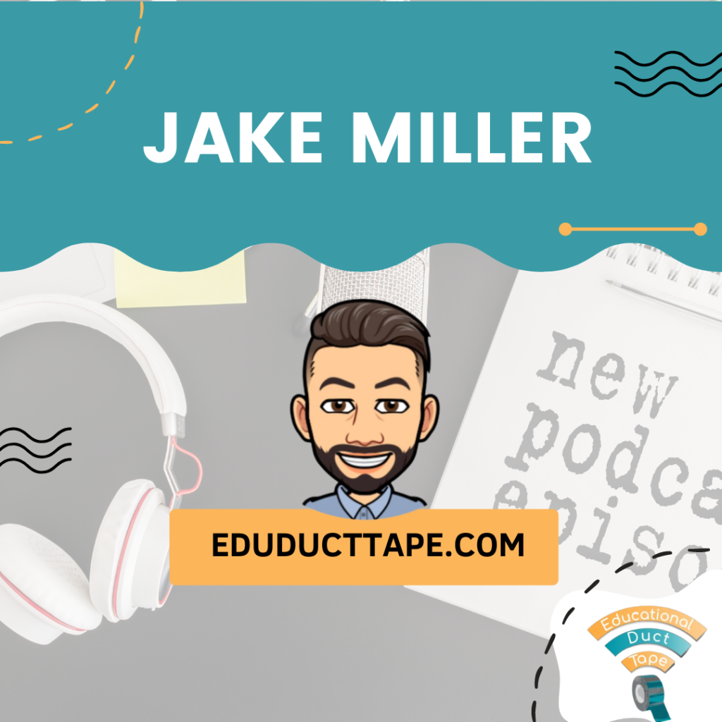 Follow Friday, Jake Miller, eduducttape.com educational ducttape podcast