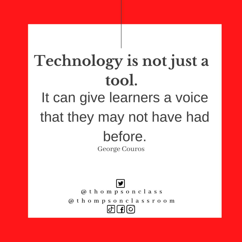 Technology is not just a tool. It can give learners a voice that they may not have had before. George Couros