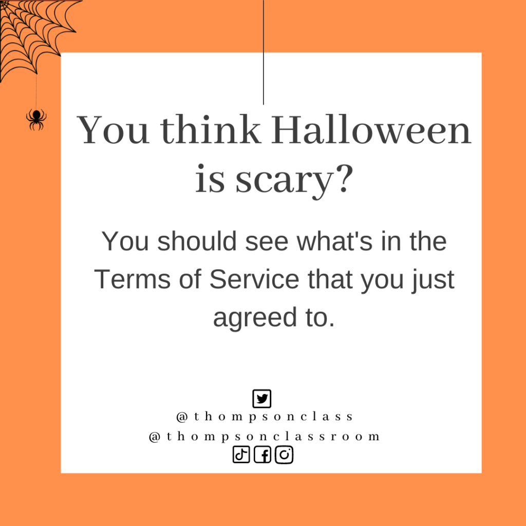You think Halloween is scary? You should see what's in the Terms of Service that you just agreed to.