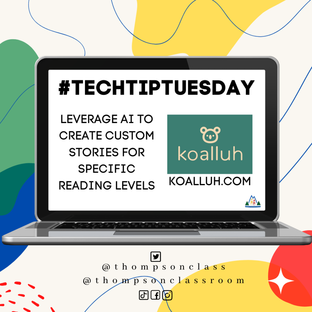 Tech Tip Tuesday, leverage A I to create custom stories for specific reading levels, koalluh.com